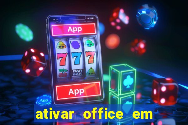 ativar office em 30 segundos